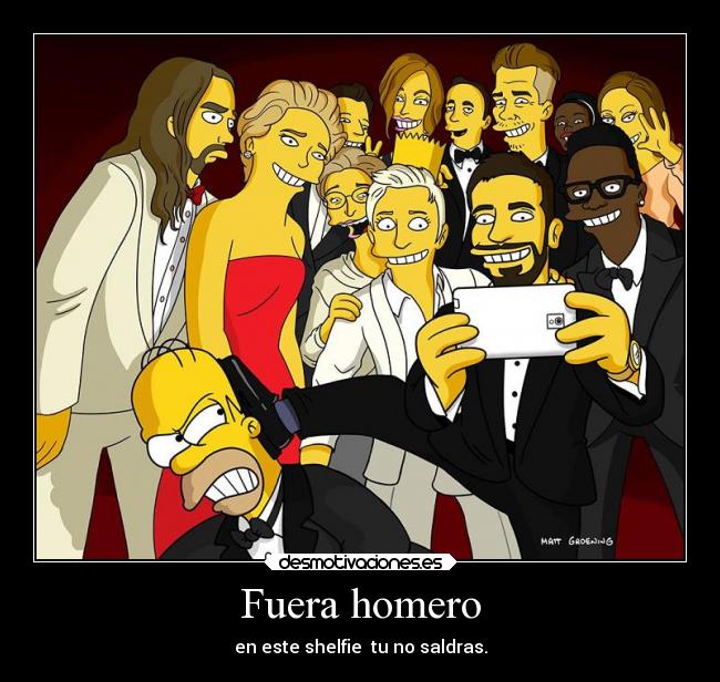 Fuera homero - en este shelfie  tu no saldras.