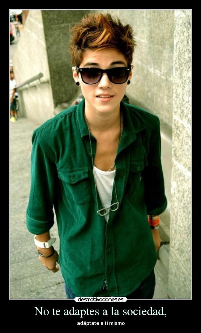 No te adaptes a la sociedad, - adáptate a ti mismo