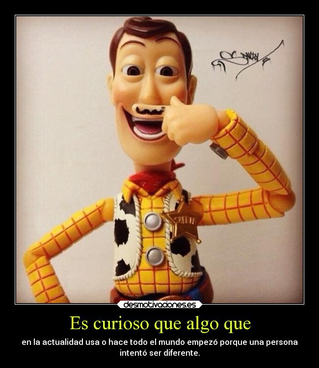 Es curioso que algo que - 