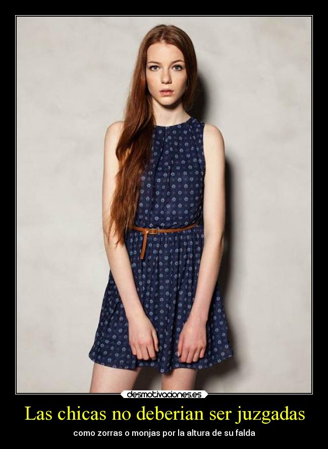 Las chicas no deberian ser juzgadas - como zorras o monjas por la altura de su falda