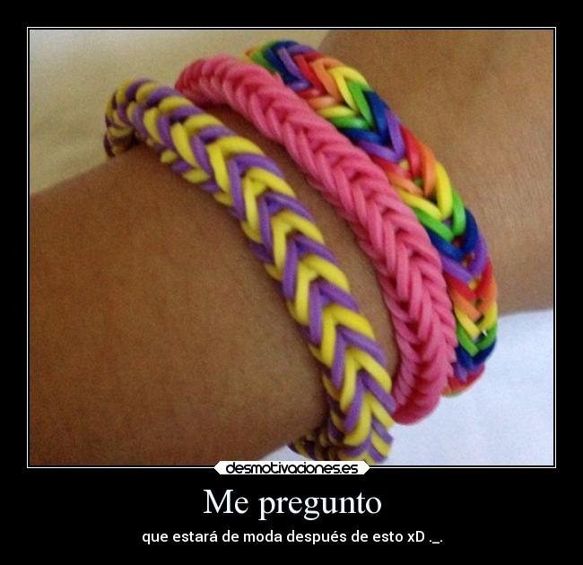 Me pregunto - que estará de moda después de esto xD ._.