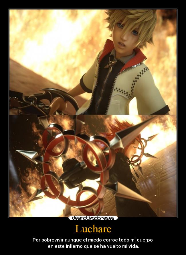 Luchare - Por sobrevivir aunque el miedo corroe todo mi cuerpo 
en este infierno que se ha vuelto mi vida.