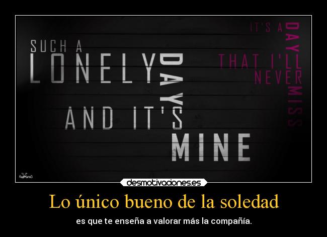 Lo único bueno de la soledad -