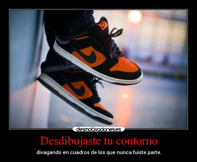 Desdibujaste tu contorno -