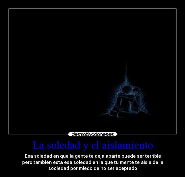 La soledad y el aislamiento -