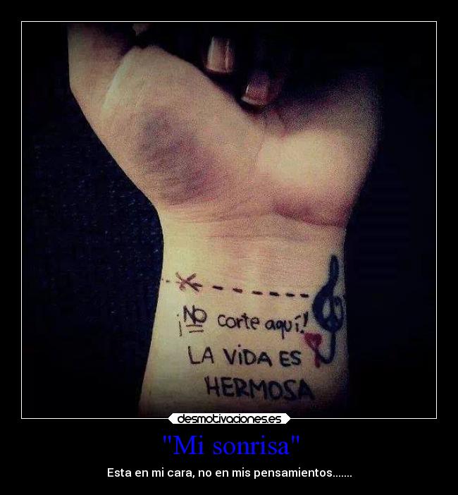 Mi sonrisa - Esta en mi cara, no en mis pensamientos.......