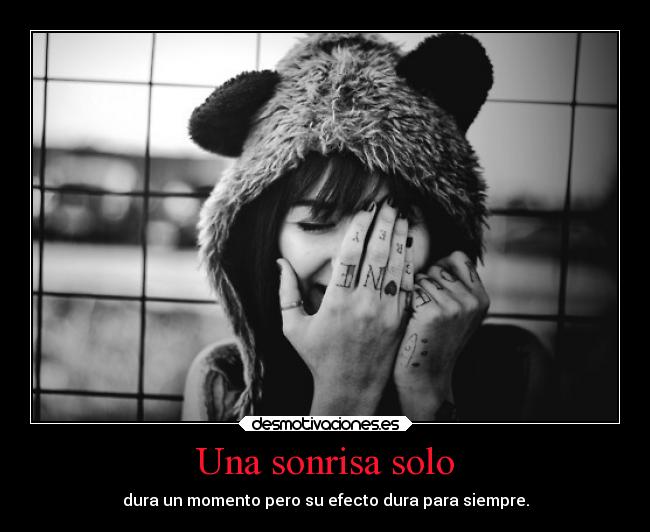 Una sonrisa solo - dura un momento pero su efecto dura para siempre.