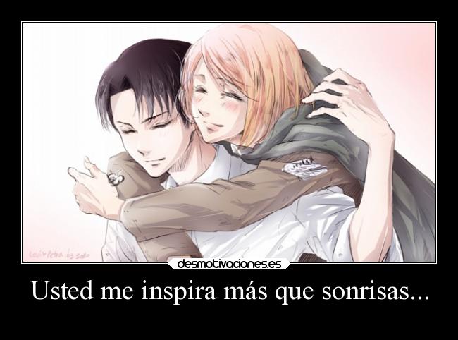 Usted me inspira más que sonrisas... -
