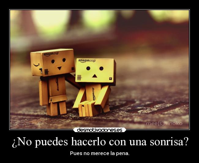 ¿No puedes hacerlo con una sonrisa? -