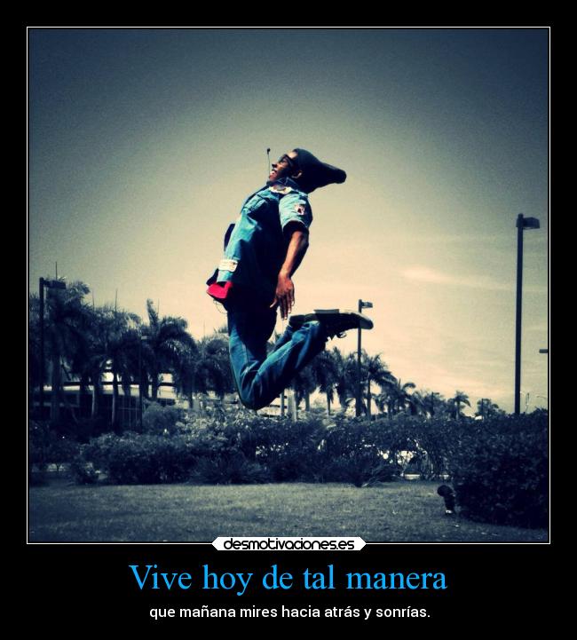 Vive hoy de tal manera -