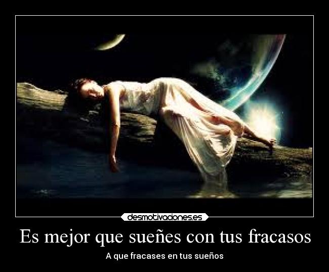 Es mejor que sueñes con tus fracasos -