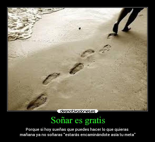 Soñar es gratis -