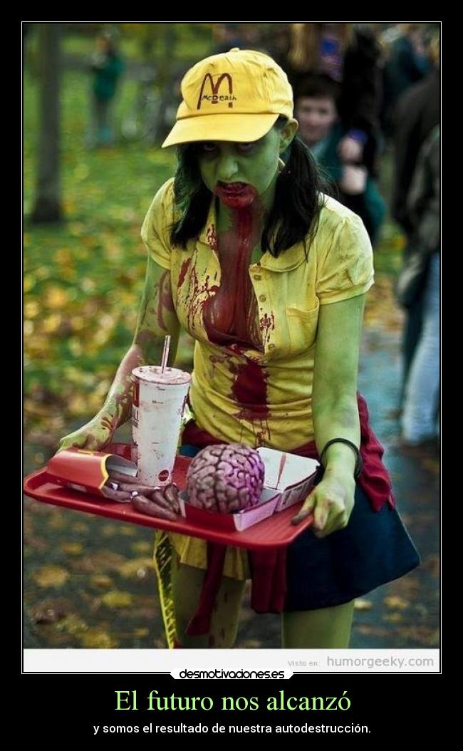 El futuro nos alcanzó - y somos el resultado de nuestra autodestrucción.