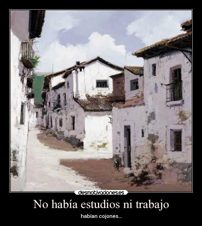 No había estudios ni trabajo -