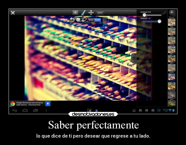 Saber perfectamente - lo que dice de ti pero desear que regrese a tu lado.