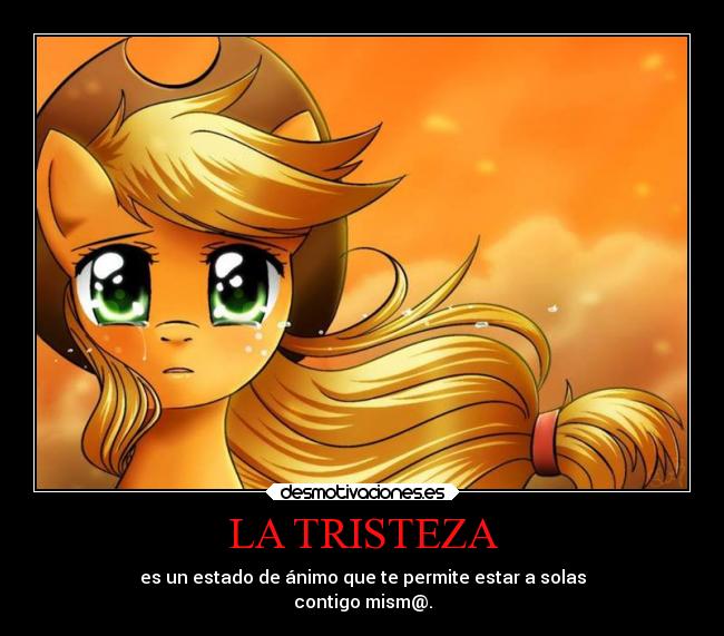 LA TRISTEZA - es un estado de ánimo que te permite estar a solas
contigo mism@.