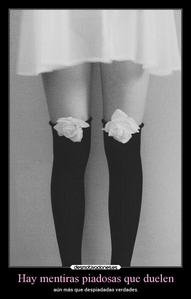 Hay mentiras piadosas que duelen - aún más que despiadadas verdades.