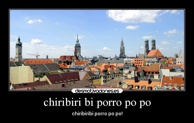 chiribiri bi porro po po - chiribiribi porro po po!