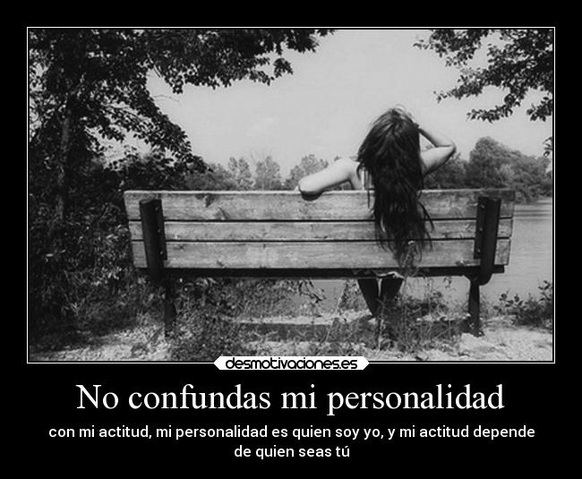 No confundas mi personalidad - 