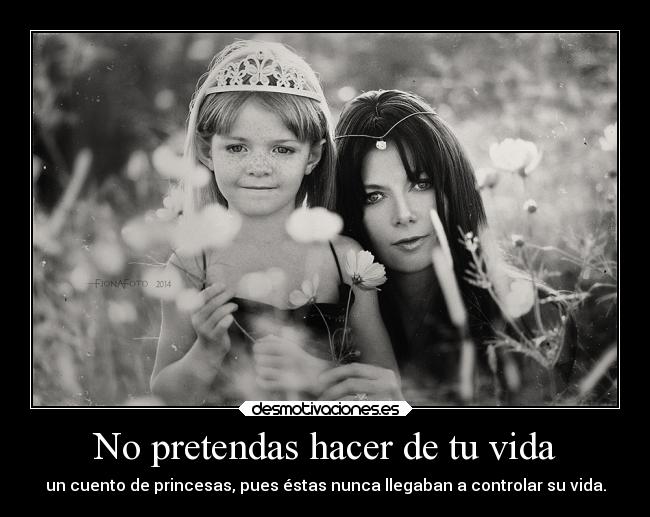 No pretendas hacer de tu vida - 