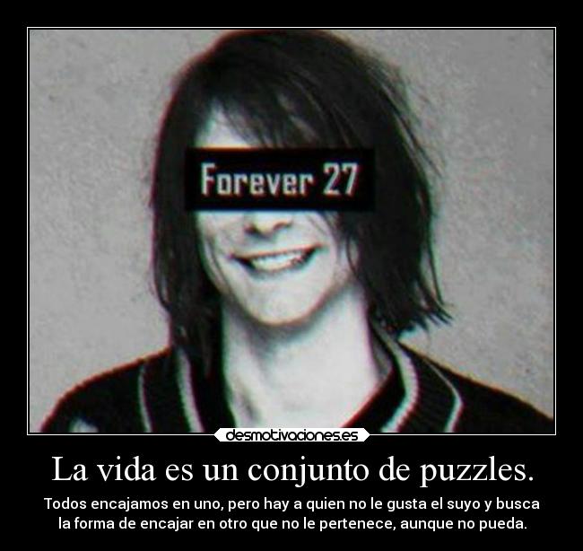 La vida es un conjunto de puzzles. -