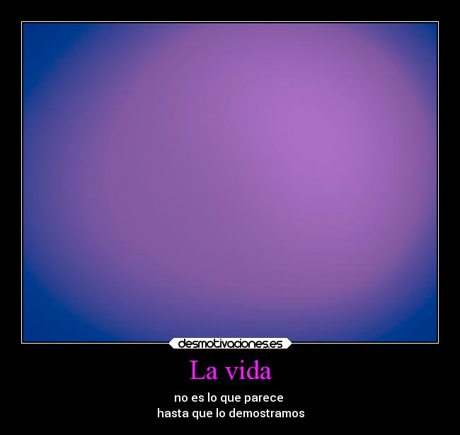 carteles vida amor vida con desmotivaciones