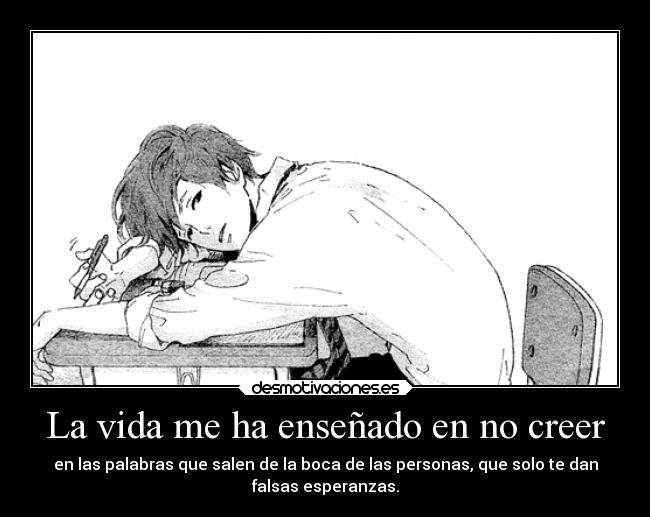 La vida me ha enseñado en no creer - 