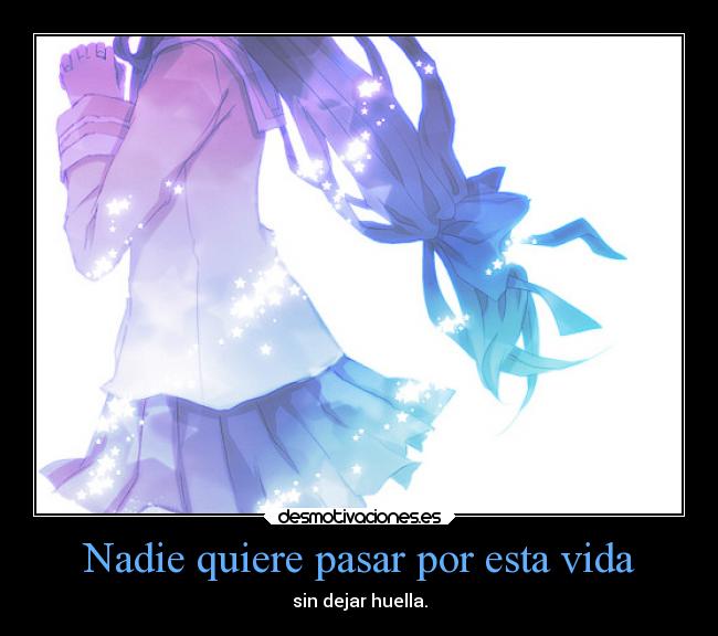 Nadie quiere pasar por esta vida -