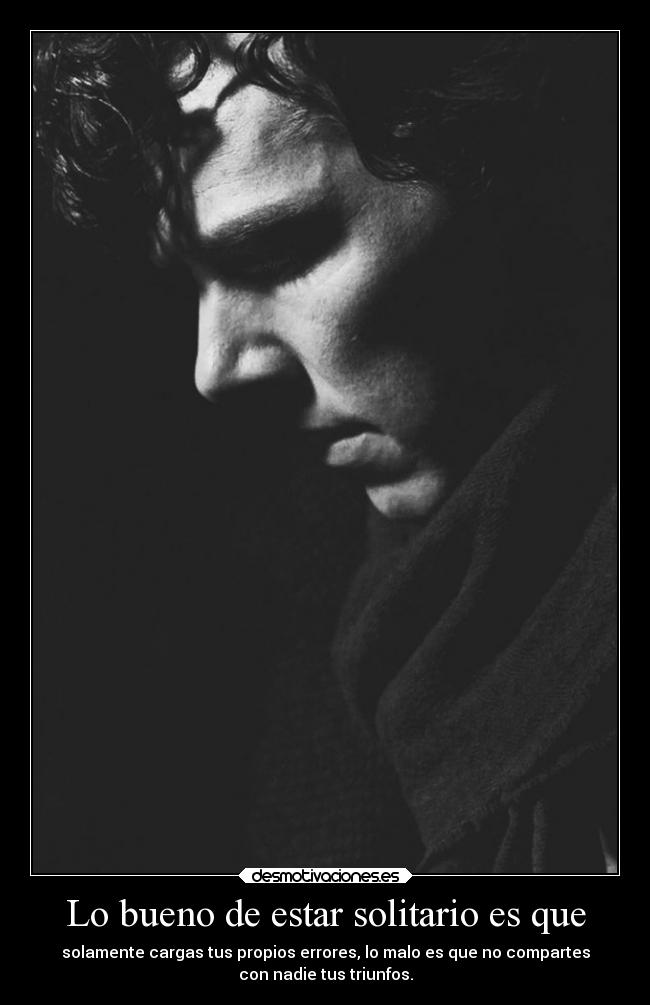 Lo bueno de estar solitario es que - 