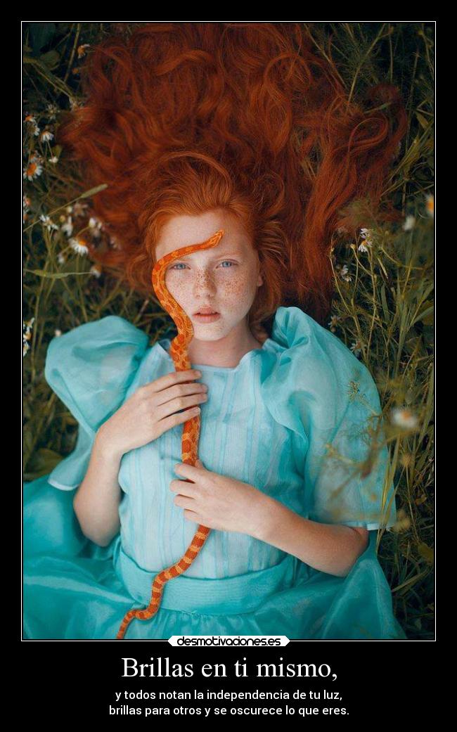 Brillas en ti mismo, -