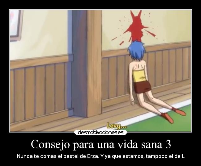 Consejo para una vida sana 3 - Nunca te comas el pastel de Erza. Y ya que estamos, tampoco el de L