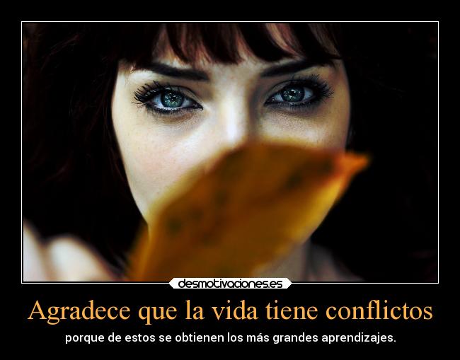 Agradece que la vida tiene conflictos - 
