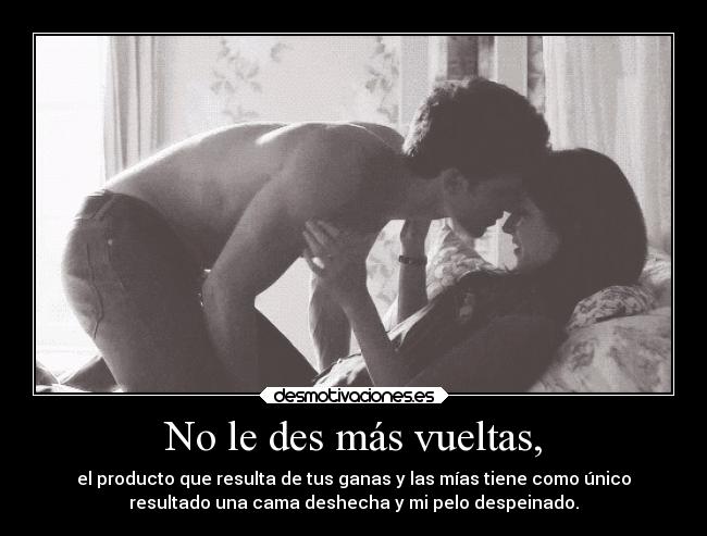 No le des más vueltas, - 