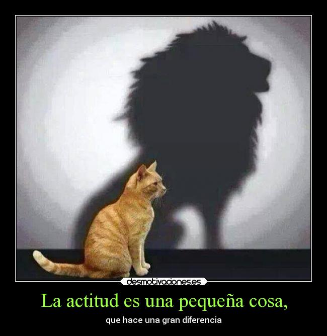La actitud es una pequeña cosa, - que hace una gran diferencia