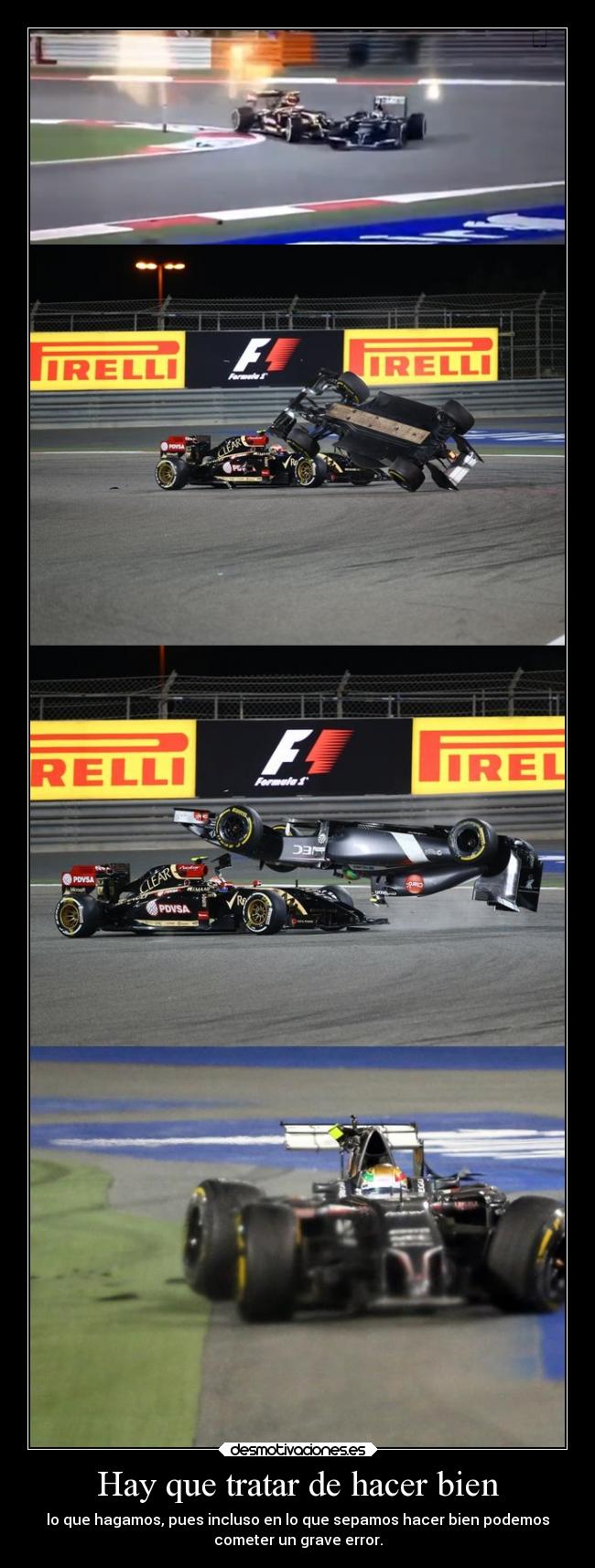 Hay que tratar de hacer bien - lo que hagamos, pues incluso en lo que sepamos hacer bien podemos
cometer un grave error.