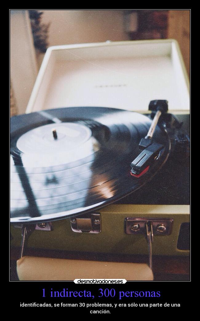 1 indirecta, 300 personas - 