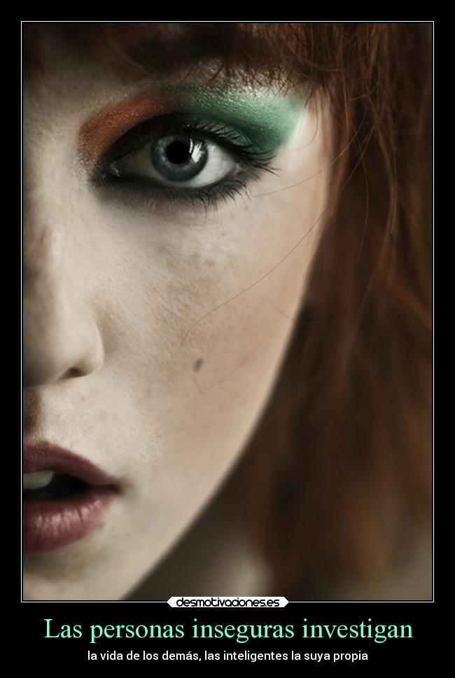 Las personas inseguras investigan -