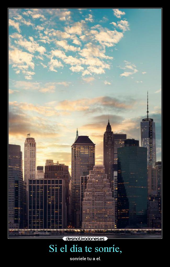 Si el día te sonríe, -