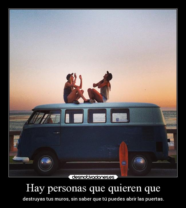 Hay personas que quieren que - 