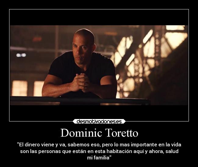¿Como dijo Toretto El dinero viene y va?