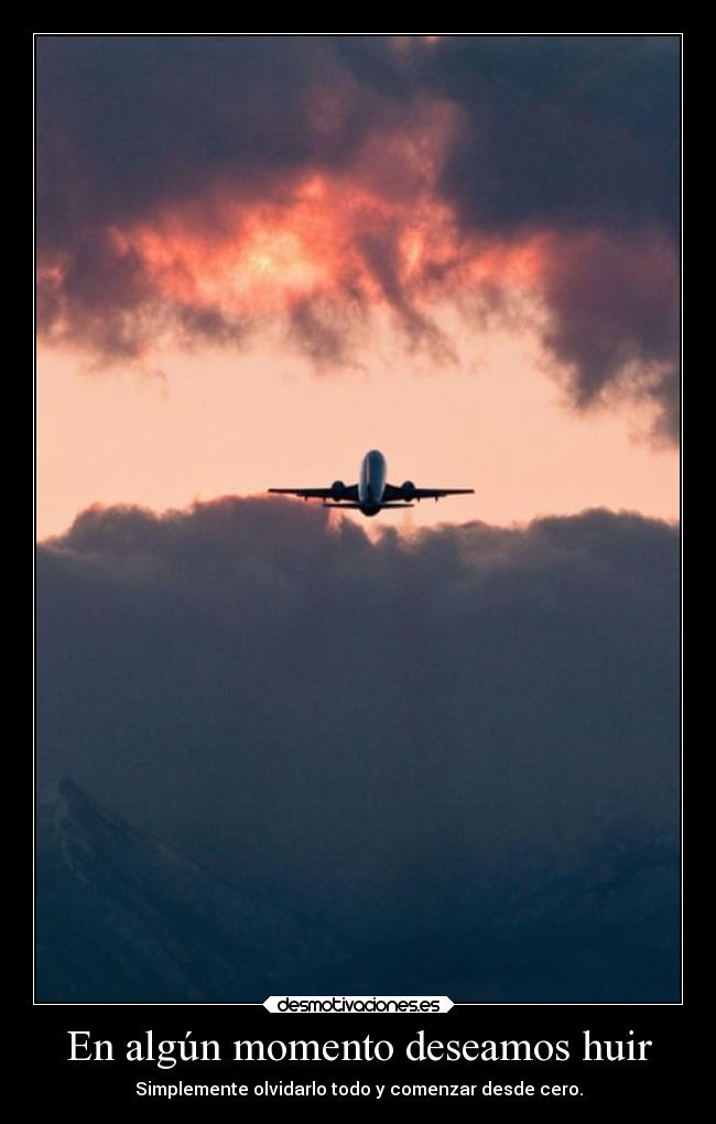 En algún momento deseamos huir - 