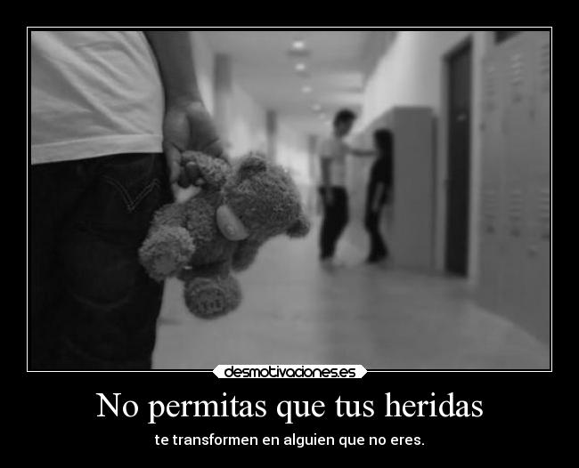 No permitas que tus heridas - 