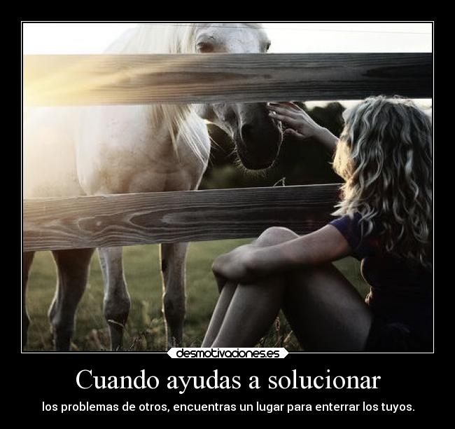 Cuando ayudas a solucionar -