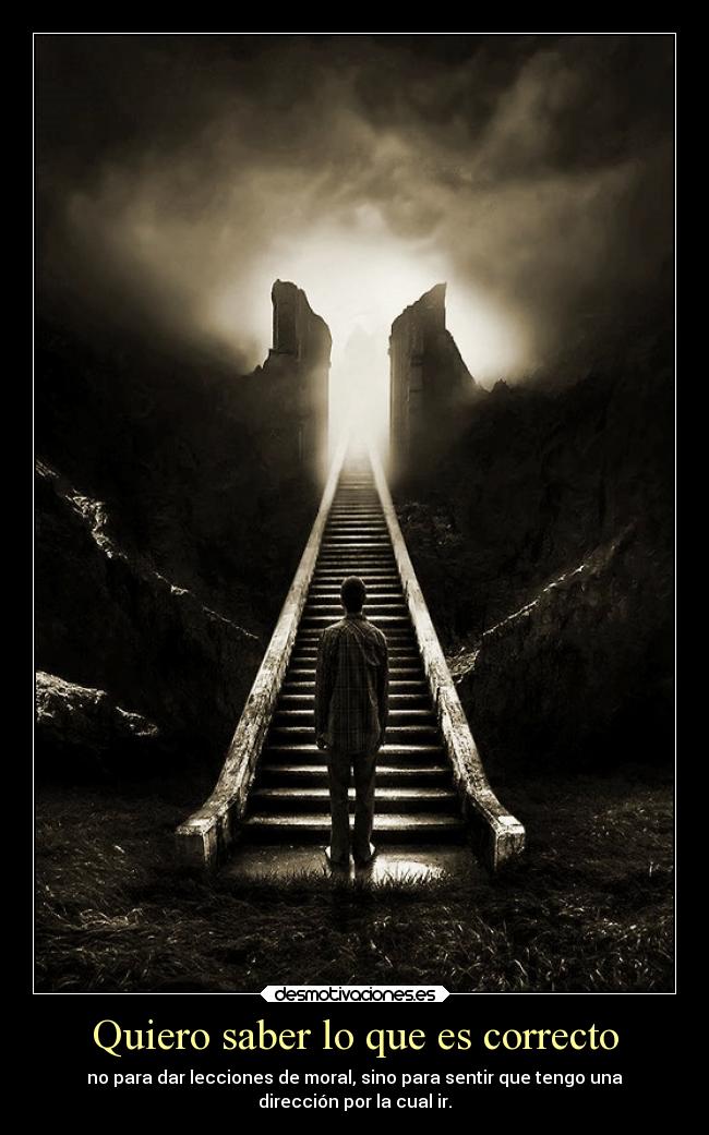 Quiero saber lo que es correcto -