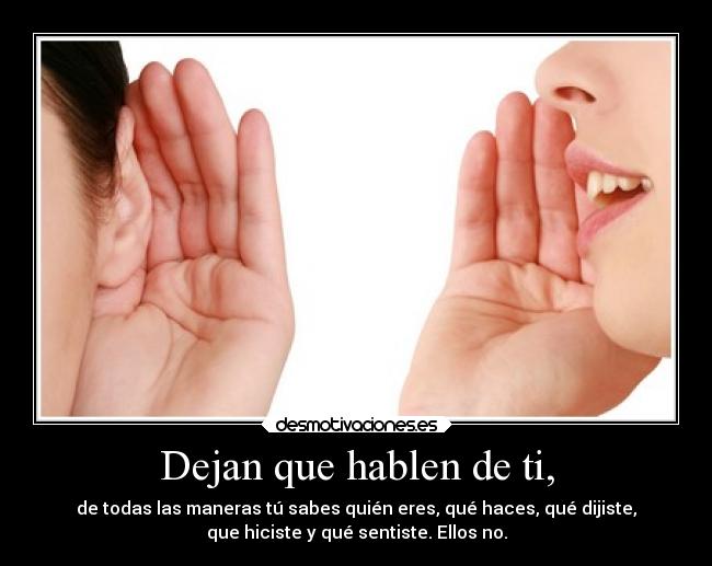 Dejan que hablen de ti, - 