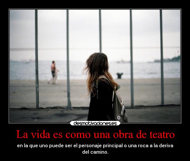 La vida es como una obra de teatro -