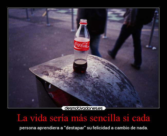 carteles vida vida felicidad cocacola frase desmotivaciones