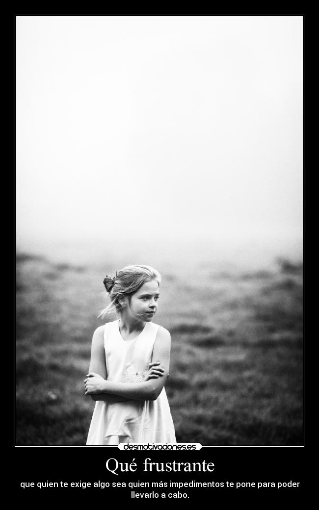 Qué frustrante - 