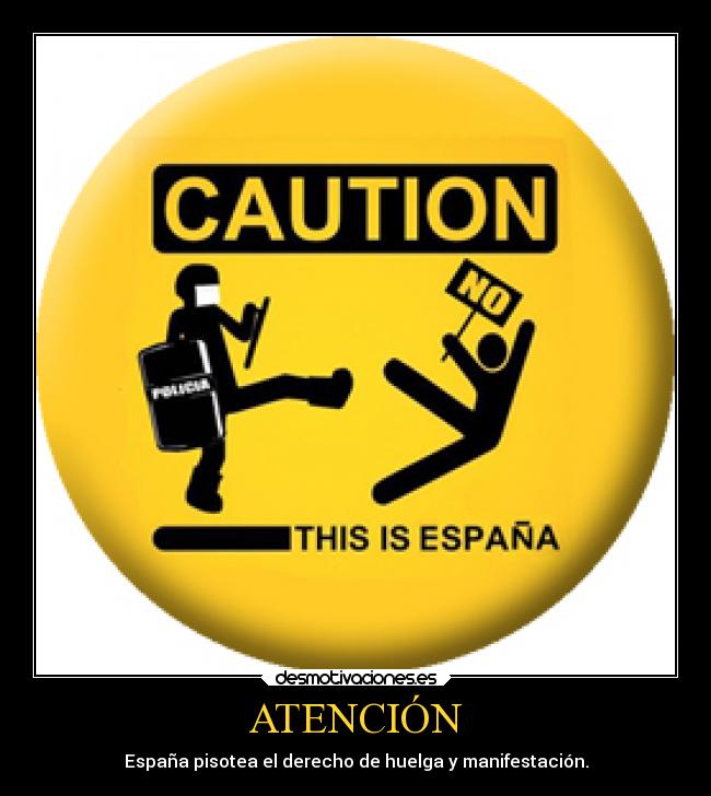 ATENCIÓN - España pisotea el derecho de huelga y manifestación.