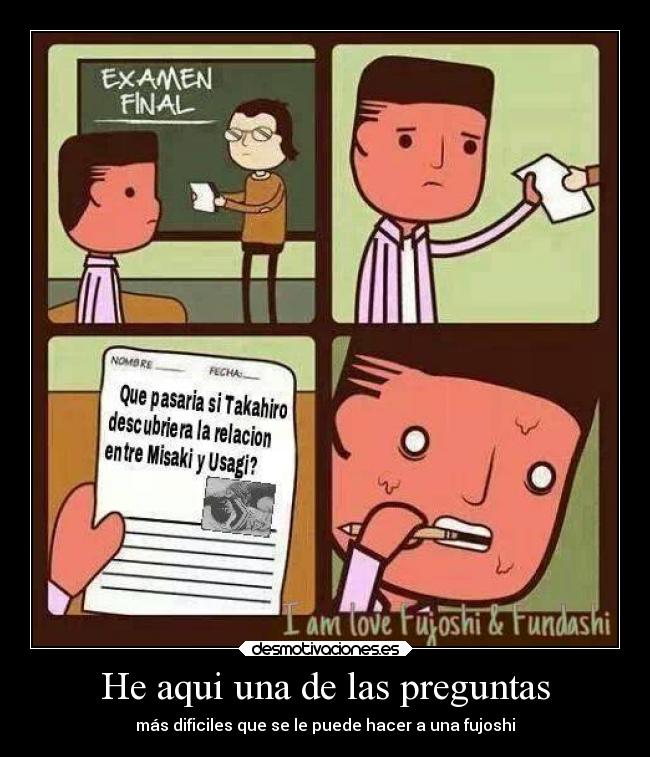 He aqui una de las preguntas - más dificiles que se le puede hacer a una fujoshi